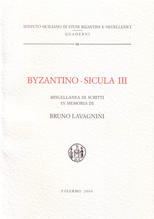 BYZANTINO-SICULA III, Miscellanea di scritti in memoria di Bruno Lavagnini
